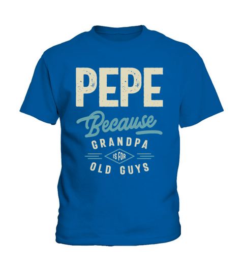 Pepe Because Grandpa is For Old Guys Kids T-Shirt