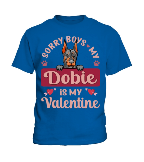 Sorry Boys My Dobie Is My Valentine Kids T-Shirt