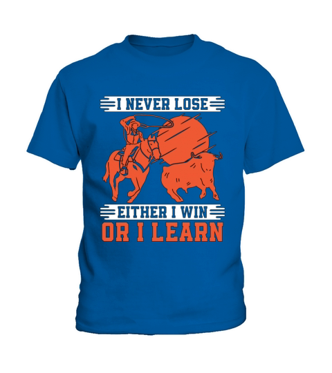 Steer Wrestling I Never Lose Rodeo Tie Down Roping Kids T-Shirt