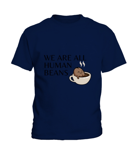 WE ARE ALL HUMAN BEANS Kids T-Shirt