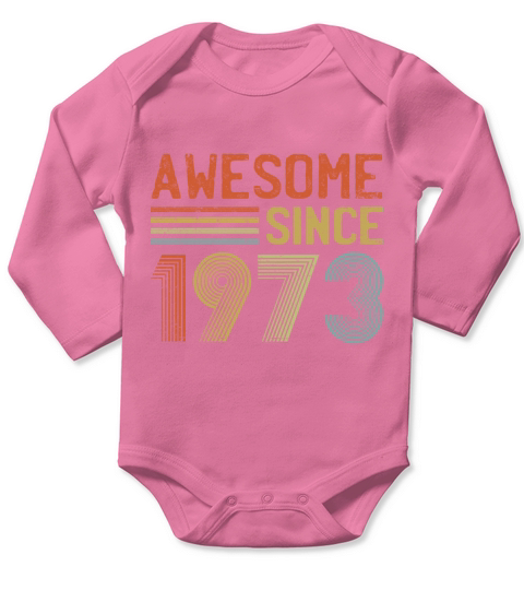50th Birthday Awesome Since 1973 50 Years Old Long Sleeve Baby One-Piece