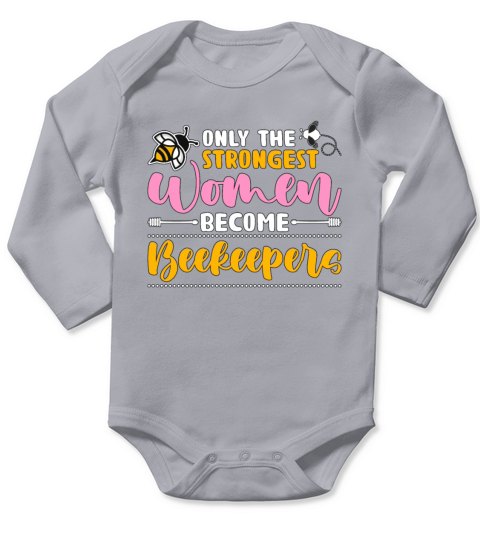 Beekeeping Only The Strongest Women Apiculturists Long Sleeve Baby One-Piece