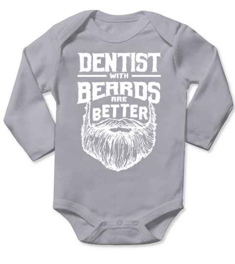 Dentist with Beards are Better Dental Specialist F Long Sleeve Baby One-Piece