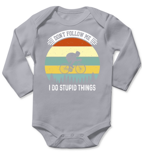 Dont Follow Me I Do Stupid Things Long Sleeve Baby One-Piece