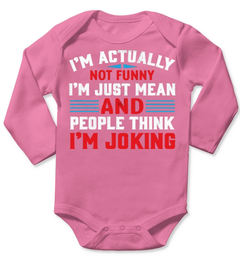 IM Actually Not Funny IM Just Mean Sarcastic Long Sleeve Baby One-Piece