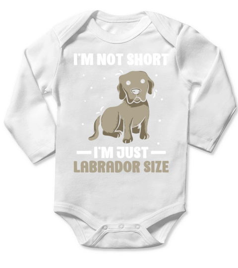 Im Not Short Im Just Labrador Size Long Sleeve Baby One-Piece
