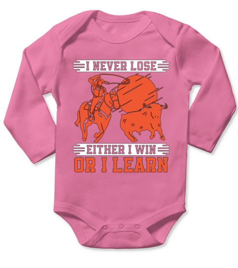 Steer Wrestling I Never Lose Rodeo Tie Down Roping Long Sleeve Baby One-Piece