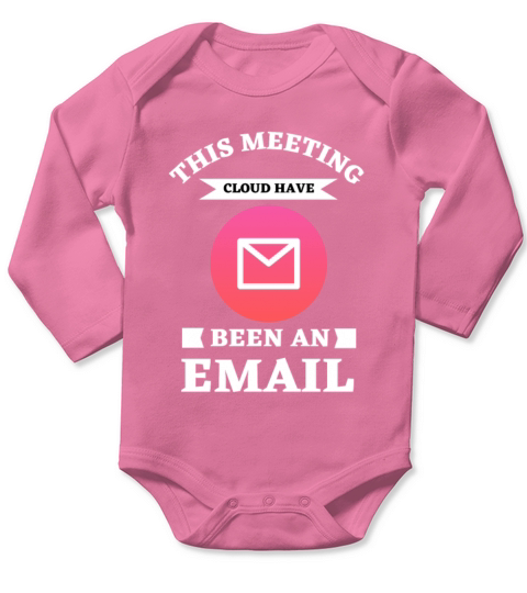 This Meeting Could Have Been An Email Long Sleeve Baby One-Piece