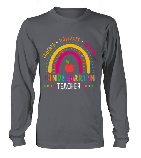Educate Motivate Inspire Kindergarten Teacher Long sleeved Unisex