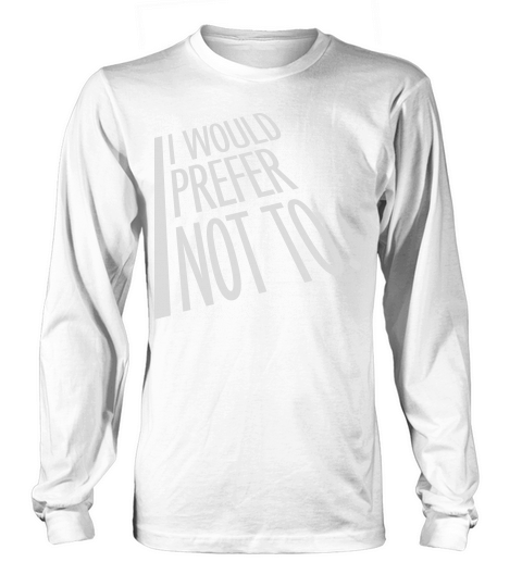 I prefer not to Long sleeved Unisex