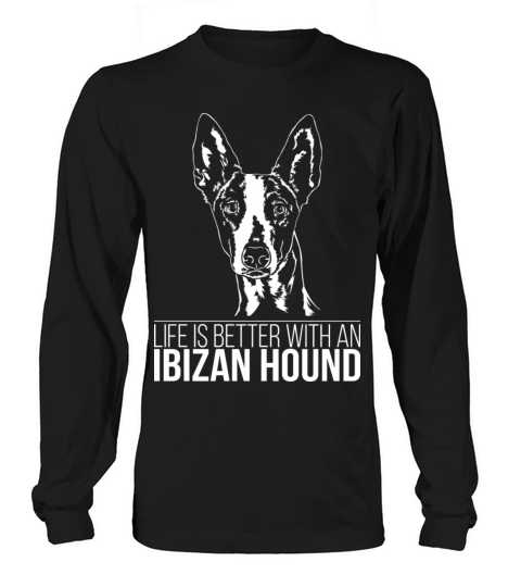 Ibizan Hound life is better dog saying dog mom Long sleeved Unisex