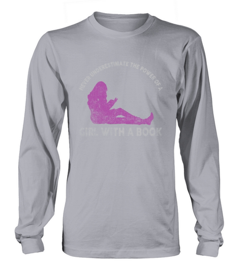 Never Underestimate The Power of A Girl With Book Long sleeved Unisex