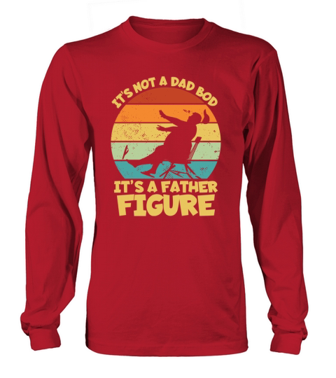 Not A Dad Bod Its A Father Figure Fathers Daymen Long sleeved Unisex