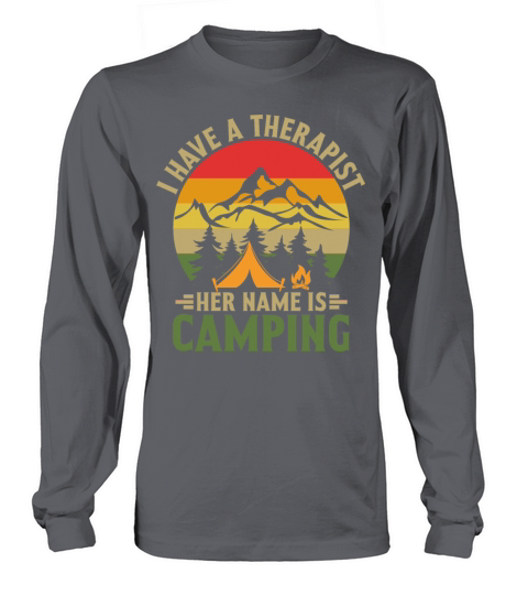 Vintage Quote I Have a Therapist Camping T Long sleeved Unisex