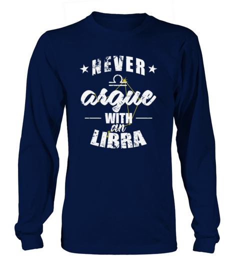Zodiac Sign Never argue with a Libra Long sleeved Unisex