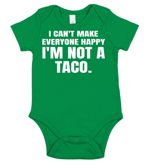 I Cant Make Everyone Happy Im Not a Taco Short Sleeve Baby One-Piece