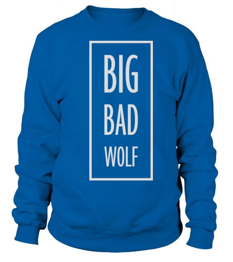 big bad wolf quote Sweatshirt Unisex