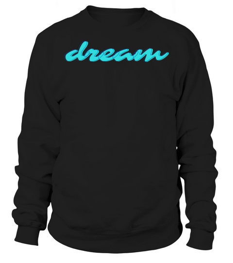 Black And Blue Dream Typography T Shirt Sweatshirt Unisex