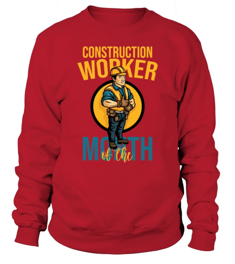 Construction Worker Of The Month Funny Gift Sweatshirt Unisex