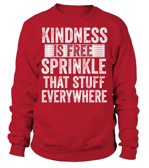 Kindness Is Free Sprinkle That Stuff Everywhere Sweatshirt Unisex