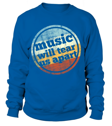 music will tear us apart Sweatshirt Unisex