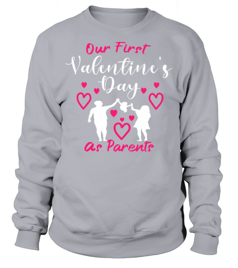 Our First Valentines Day As Parents New Dad Mom Sweatshirt Unisex