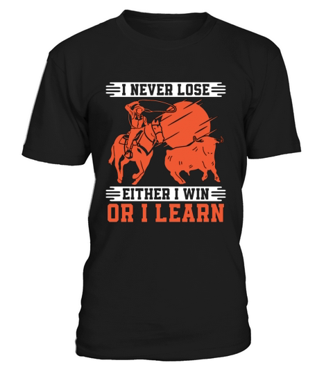 Steer Wrestling I Never Lose Rodeo Tie Down Roping T-Shirt Unisex