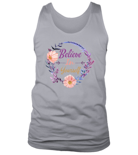 Believe In Yourself With Roses Flowers Motivationa Tank Top Unisex