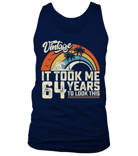 Birthday It Took Me 64 Years To Look This Summer Tank Top Unisex