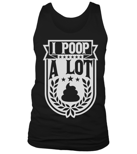 I poop a lot Tank Top Unisex