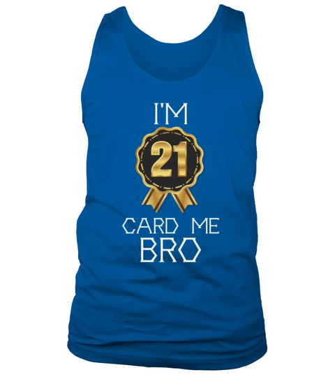 Im 21 Card Me Bro 21 Years Old 21st Birthday Tank Top Unisex
