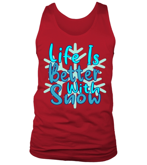 Life is better on snow Tank Top Unisex