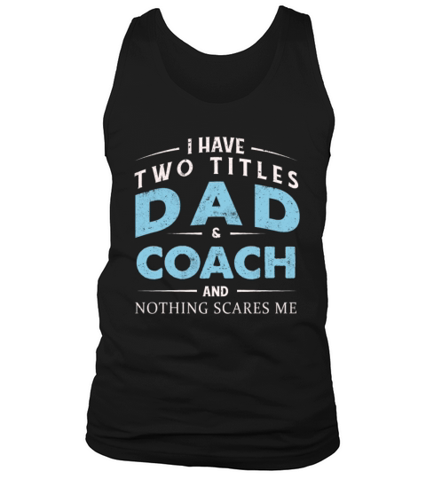 Scares Two Titles Dad Coach Fathers Day 2022 Tank Top Unisex
