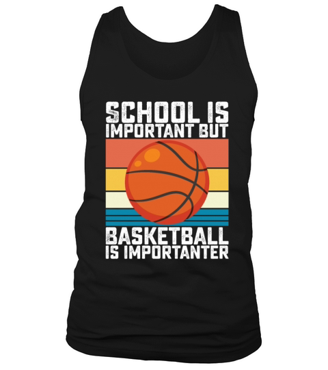 School Is Important But Basketball Is Importanter Tank Top Unisex