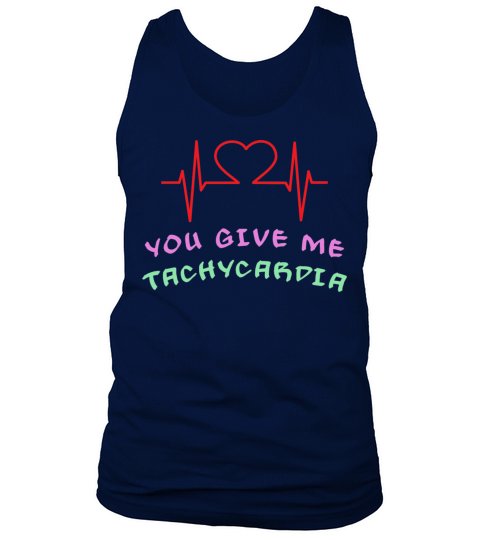 You Give Me Tachycardia Funny Gift Nurse Lover Pha Tank Top Unisex