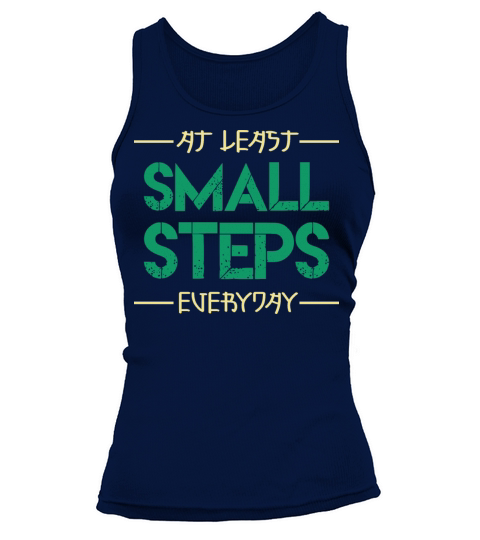 At least small steps everyday motivation quote Tank top Woman