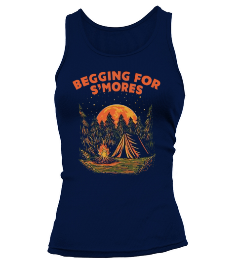 Begging for Smores Camping Camper Camp Campsite Fo Tank top Woman