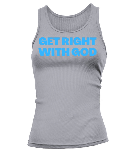 Get Right With God - Christian Quotes Tank top Woman