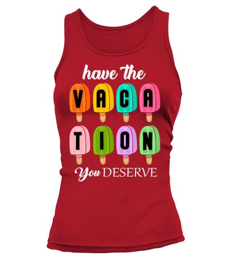 Have The Vacation You Deserve Tank top Woman