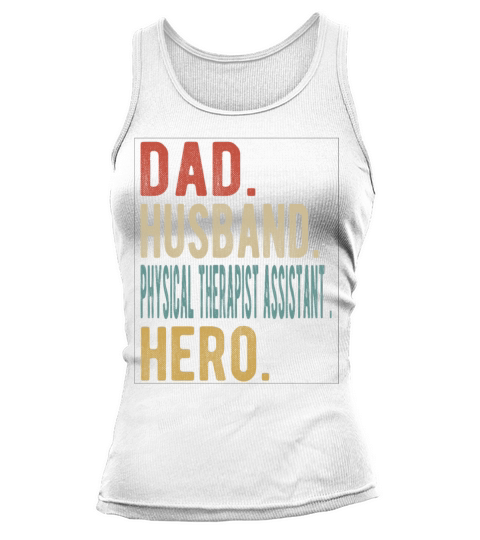 Physical Therapist Assistant Dad Husband Hero Tank top Woman
