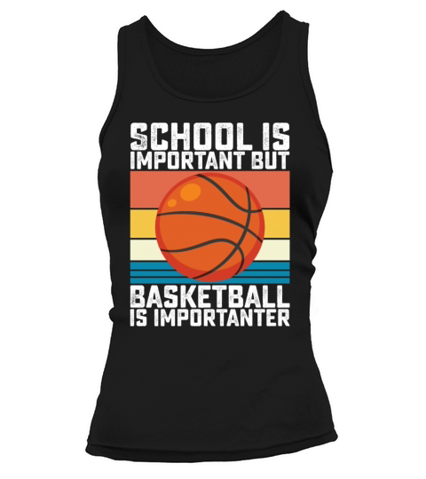 School Is Important But Basketball Is Importanter Tank top Woman