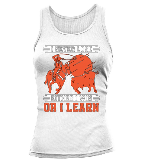 Steer Wrestling I Never Lose Rodeo Tie Down Roping Tank top Woman