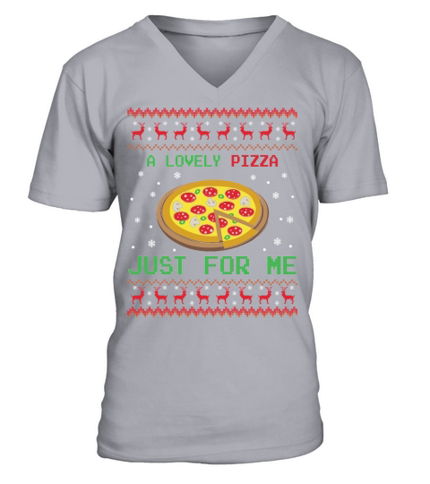 A Lovely Pizza Just For Me Christmas Shirt V-Neck T-shirt