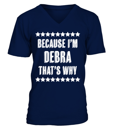 because im debra thats why V-Neck T-shirt