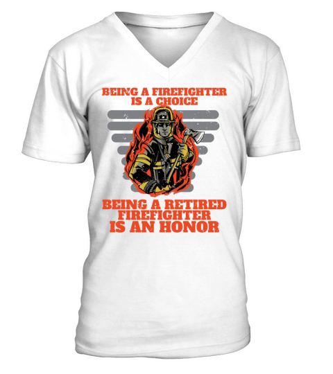 Being a Firefighter is a Choice Retirement Quote A V-Neck T-shirt