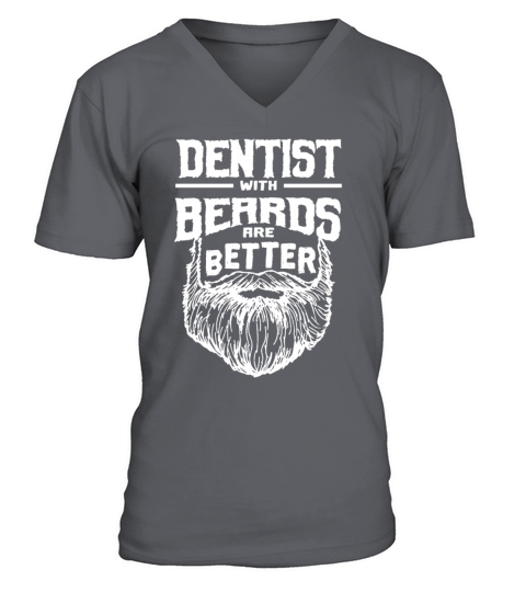 Dentist with Beards are Better Dental Specialist F V-Neck T-shirt