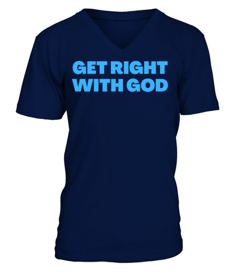 Get Right With God - Christian Quotes V-Neck T-shirt