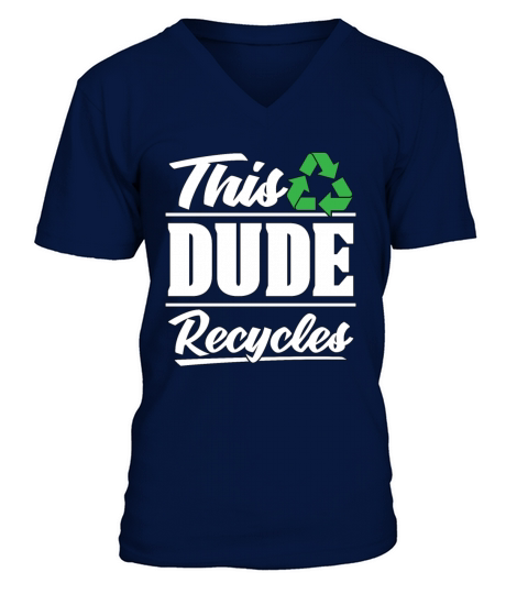 Recycling This Dude Recycles Eco Friendly Recycler V-Neck T-shirt