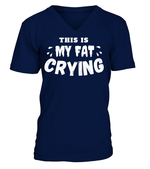This is my Fat crying Funny Motivational Workout V-Neck T-shirt