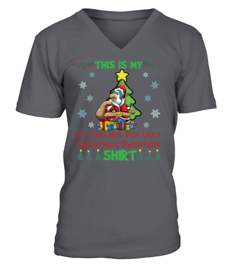 This Is My Its Too Hot For Ugly Christmas Sweater V-Neck T-shirt